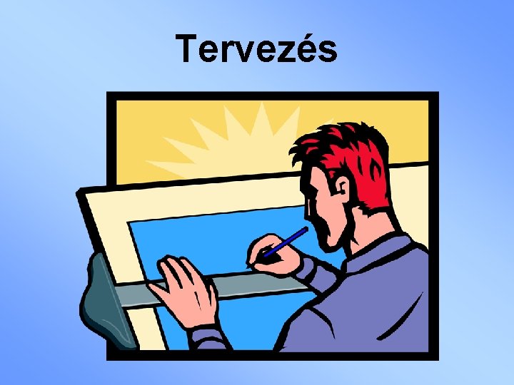 Tervezés Tervezés