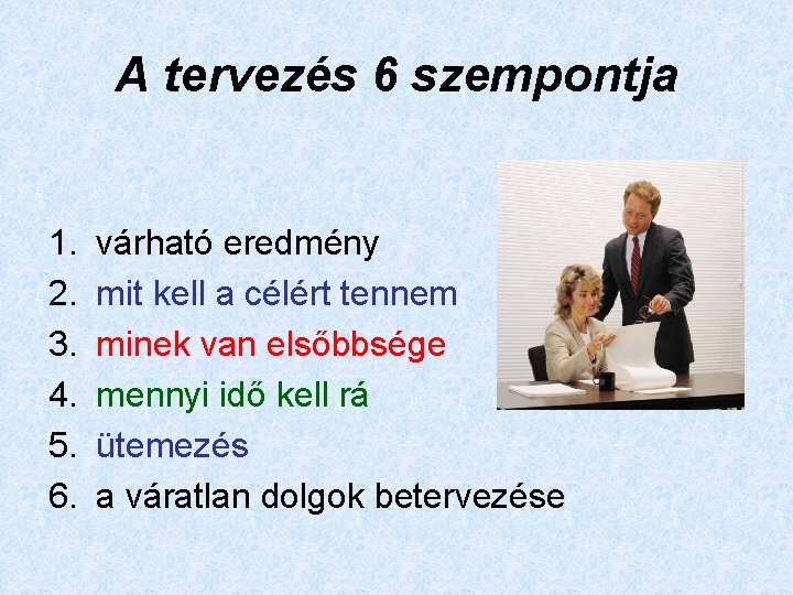 A tervezés 6 szempontja 1. 2. 3. 4. 5. 6. várható eredmény mit kell