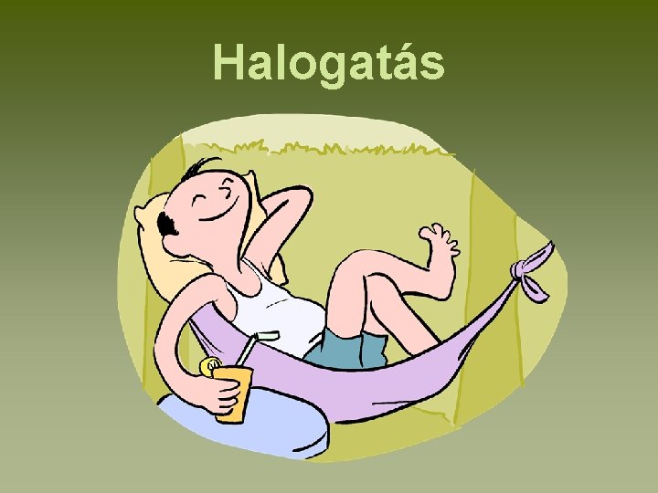 Halogatás Halogatás