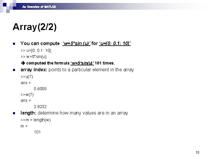 An Overview of MATLAB Array(2/2) n You can compute ‘w=5*sin (u)’ for ‘u=[0: 0. An Overview of MATLAB Array(2/2) n You can compute ‘w=5*sin (u)’ for ‘u=[0: 0.
