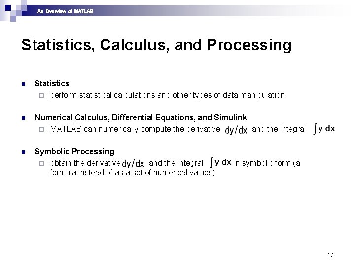 An Overview of MATLAB Statistics, Calculus, and Processing n Statistics ¨ perform statistical calculations An Overview of MATLAB Statistics, Calculus, and Processing n Statistics ¨ perform statistical calculations