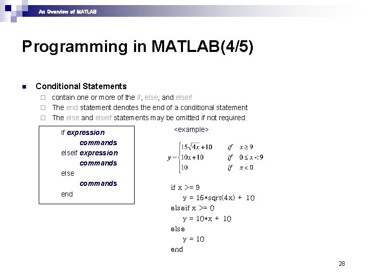An Overview of MATLAB Programming in MATLAB(4/5) n Conditional Statements contain one or more An Overview of MATLAB Programming in MATLAB(4/5) n Conditional Statements contain one or more