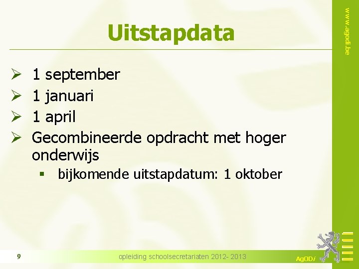 www. agodi. be Uitstapdata Ø Ø 1 september 1 januari 1 april Gecombineerde opdracht