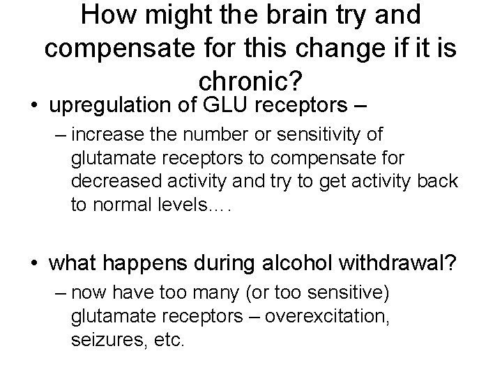 How might the brain try and compensate for this change if it is chronic?