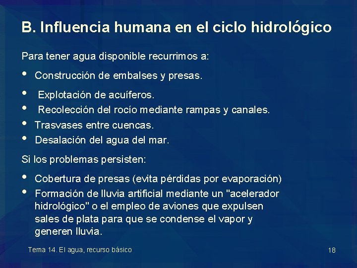 B. Influencia humana en el ciclo hidrológico Para tener agua disponible recurrimos a: •