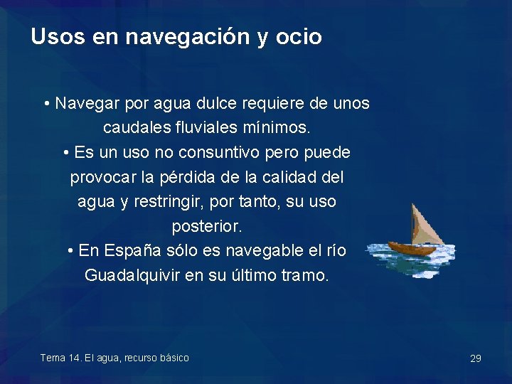 Usos en navegación y ocio • Navegar por agua dulce requiere de unos caudales