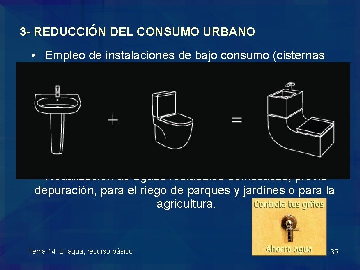 3 - REDUCCIÓN DEL CONSUMO URBANO • Empleo de instalaciones de bajo consumo (cisternas