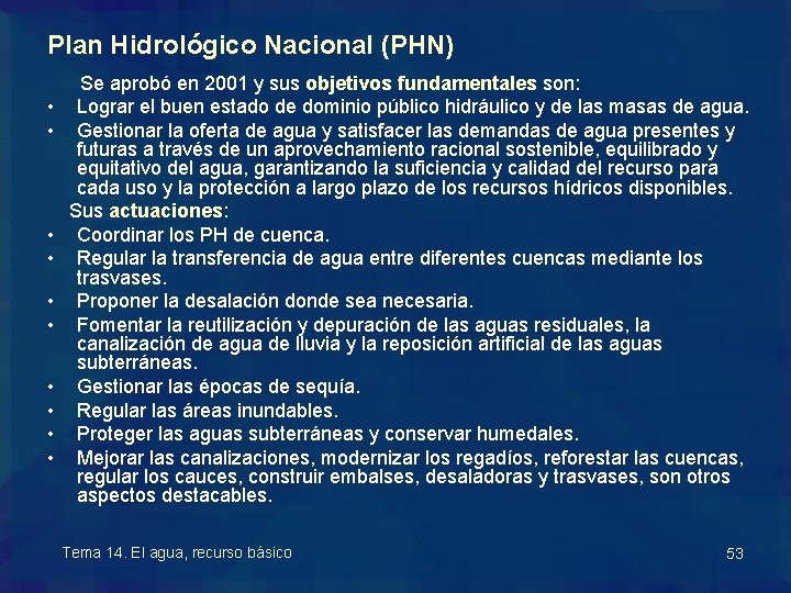 Plan Hidrológico Nacional (PHN) • • • Se aprobó en 2001 y sus objetivos