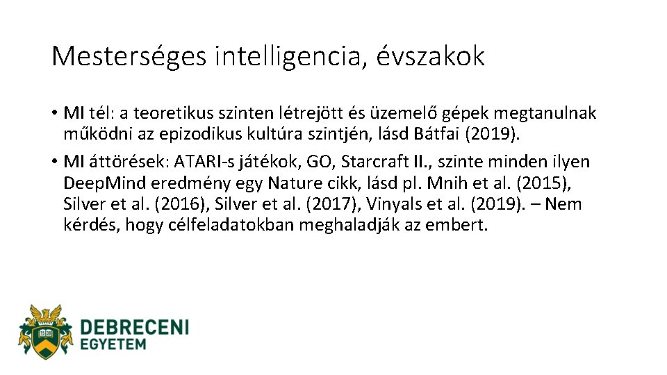 Mesterséges intelligencia, évszakok • MI tél: a teoretikus szinten létrejött és üzemelő gépek megtanulnak