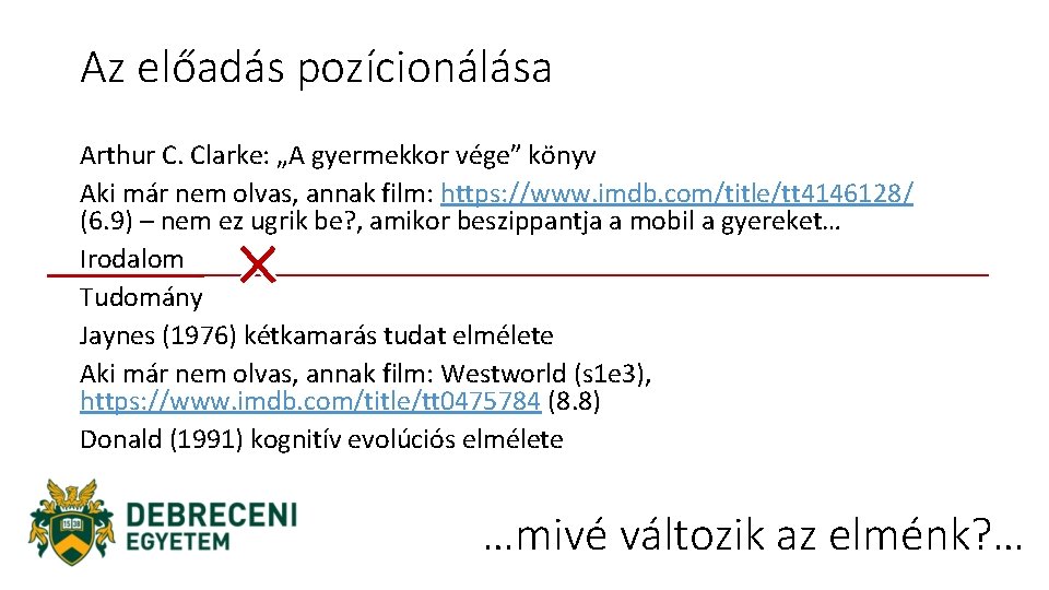 Az előadás pozícionálása Arthur C. Clarke: „A gyermekkor vége” könyv Aki már nem olvas,