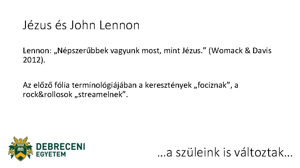 Jézus és John Lennon: „Népszerűbbek vagyunk most, mint Jézus. ” (Womack & Davis 2012).