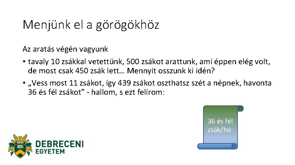 Menjünk el a görögökhöz Az aratás végén vagyunk • tavaly 10 zsákkal vetettünk, 500