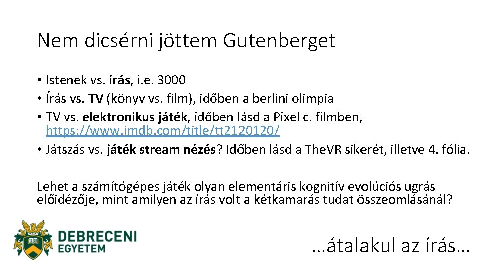 Nem dicsérni jöttem Gutenberget • Istenek vs. írás, i. e. 3000 • Írás vs.