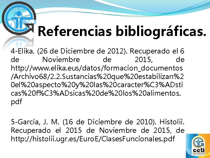 Referencias bibliográficas. 4 -Elika. (26 de Diciembre de 2012). Recuperado el 6 de Noviembre