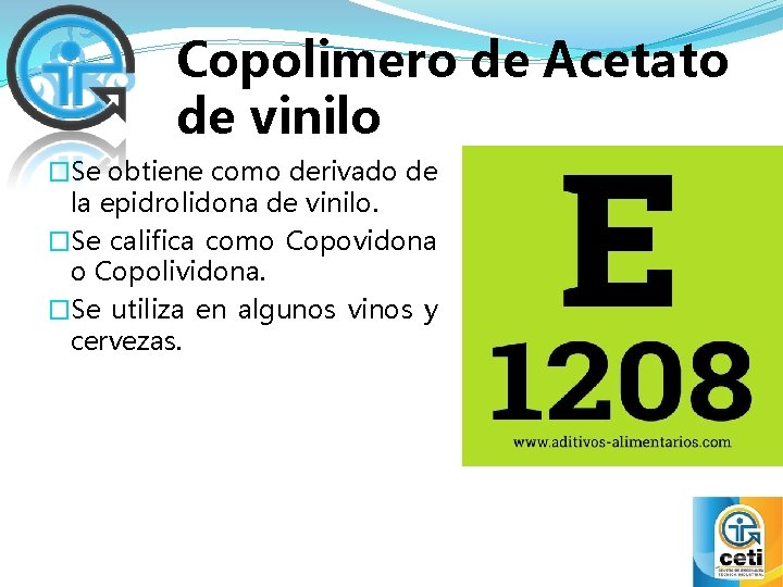 Copolimero de Acetato de vinilo �Se obtiene como derivado de la epidrolidona de vinilo.