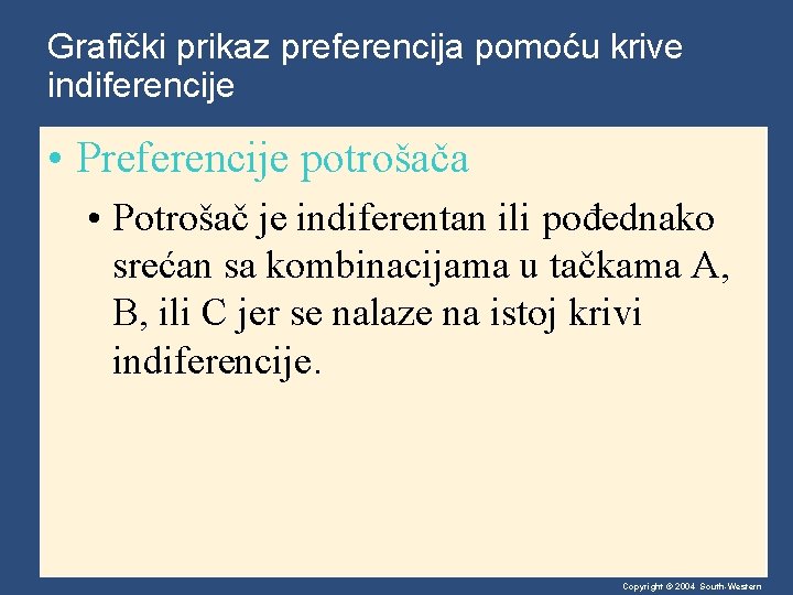 Grafički prikaz preferencija pomoću krive indiferencije • Preferencije potrošača • Potrošač je indiferentan ili