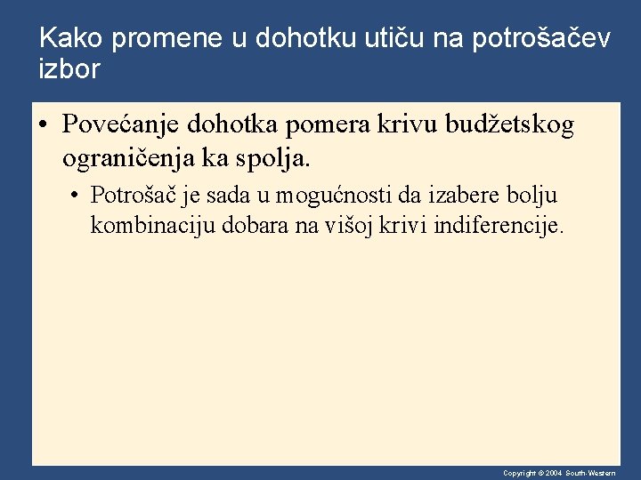 Kako promene u dohotku utiču na potrošačev izbor • Povećanje dohotka pomera krivu budžetskog