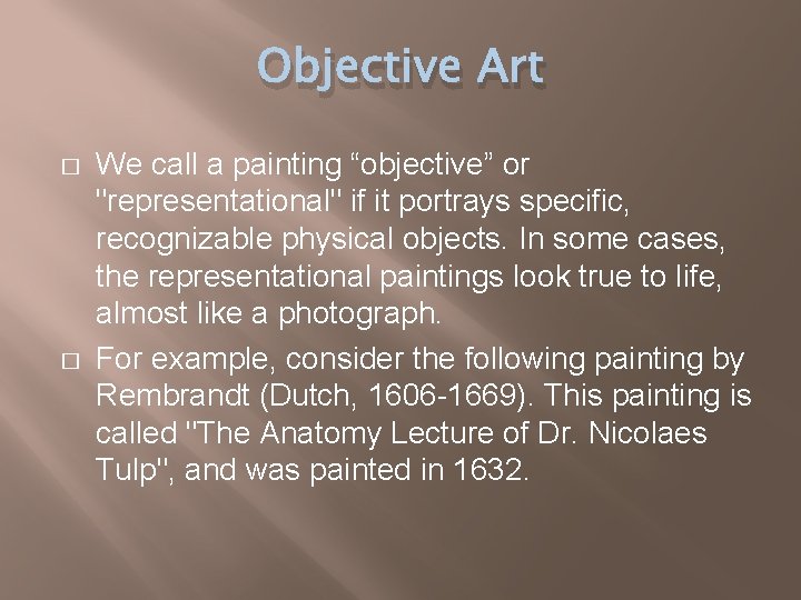 Objective Art � � We call a painting “objective” or "representational" if it portrays