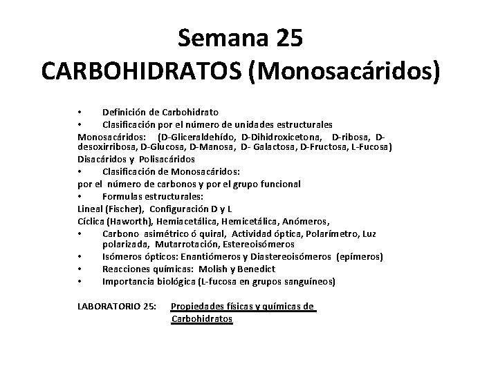 Semana 25 CARBOHIDRATOS (Monosacáridos) • Definición de Carbohidrato • Clasificación por el número de