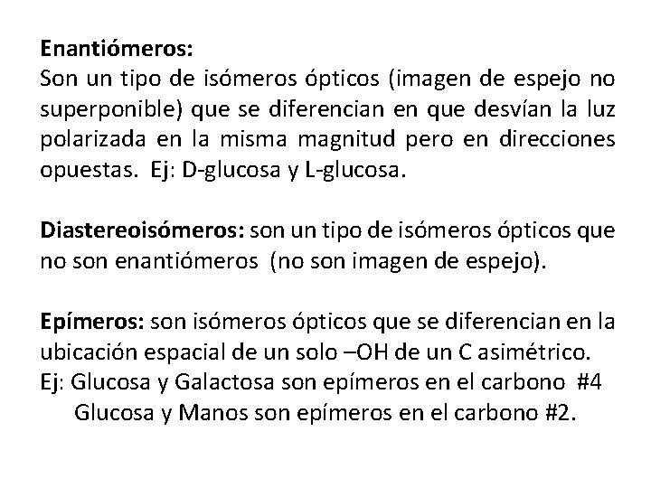 Enantiómeros: Son un tipo de isómeros ópticos (imagen de espejo no superponible) que se