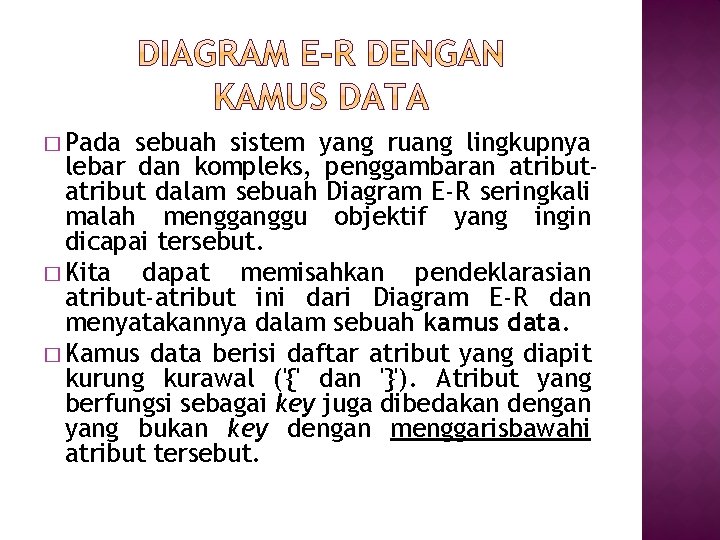� Pada sebuah sistem yang ruang lingkupnya lebar dan kompleks, penggambaran atribut dalam sebuah