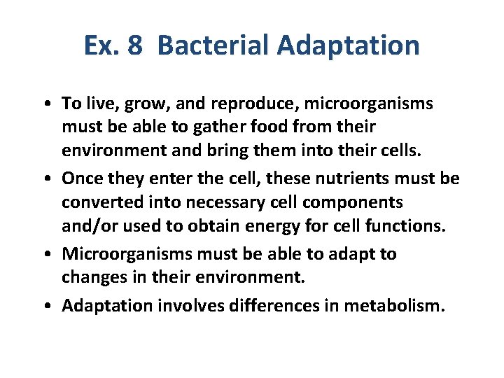 Ex. 8 Bacterial Adaptation • To live, grow, and reproduce, microorganisms must be able