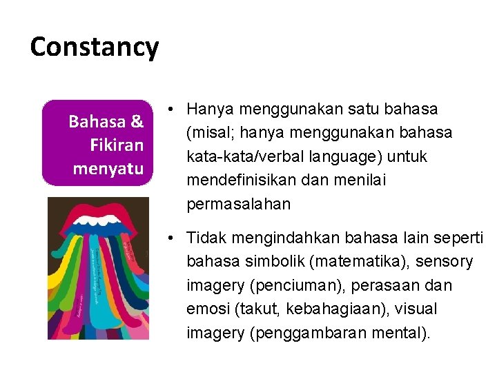 Constancy Bahasa & Fikiran menyatu • Hanya menggunakan satu bahasa (misal; hanya menggunakan bahasa