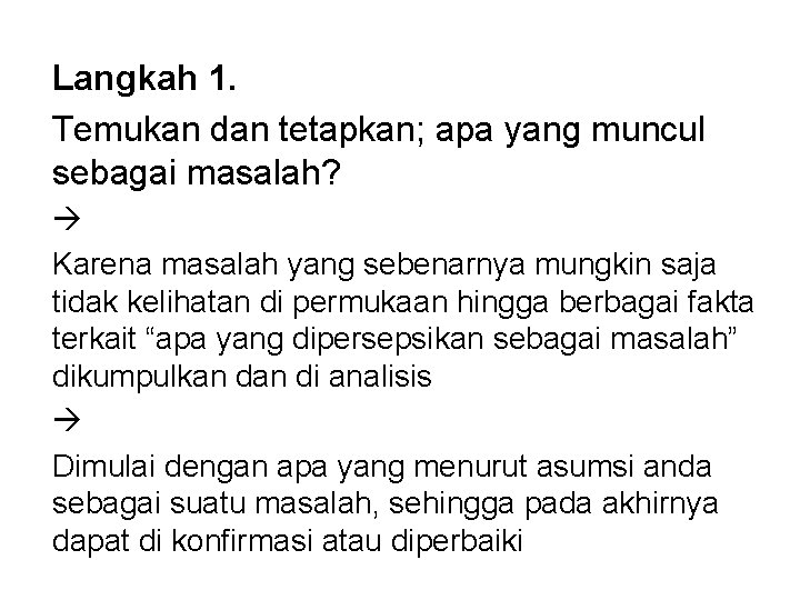 Langkah 1. Temukan dan tetapkan; apa yang muncul sebagai masalah? Karena masalah yang sebenarnya