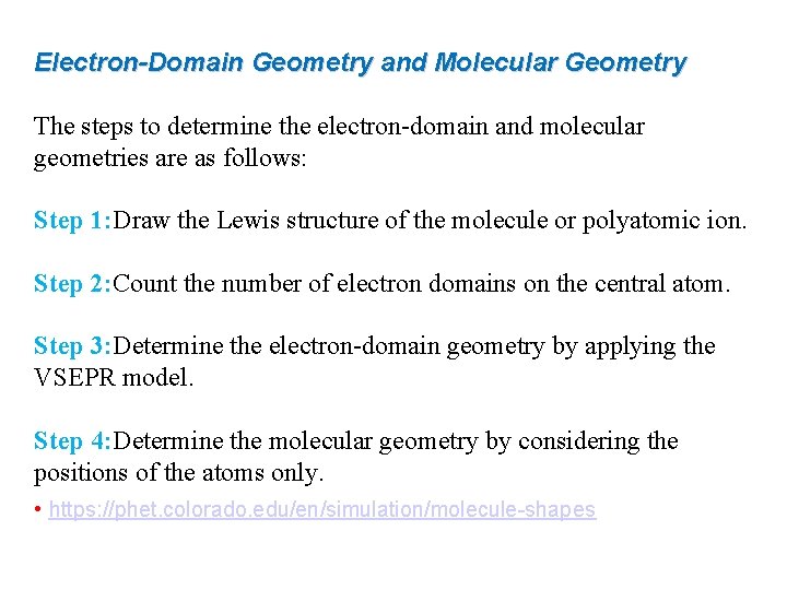 Electron-Domain Geometry and Molecular Geometry The steps to determine the electron-domain and molecular geometries