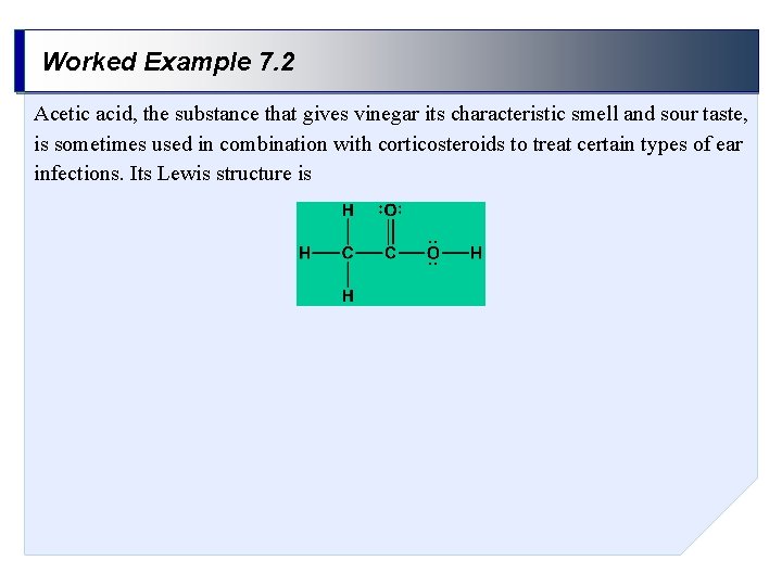 Worked Example 7. 2 Acetic acid, the substance that gives vinegar its characteristic smell