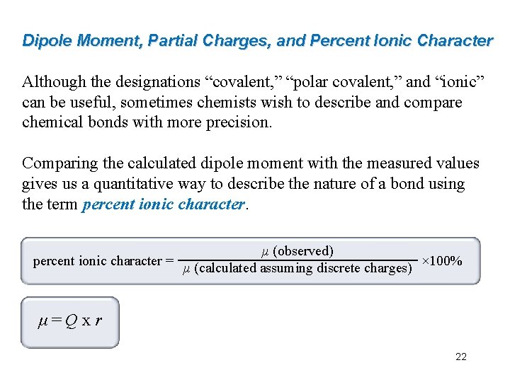 Dipole Moment, Partial Charges, and Percent Ionic Character Although the designations “covalent, ” “polar