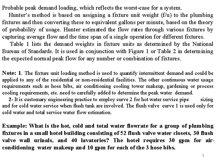 Probable peak demand loading, which reflects the worst-case for a system. Hunter’s method is