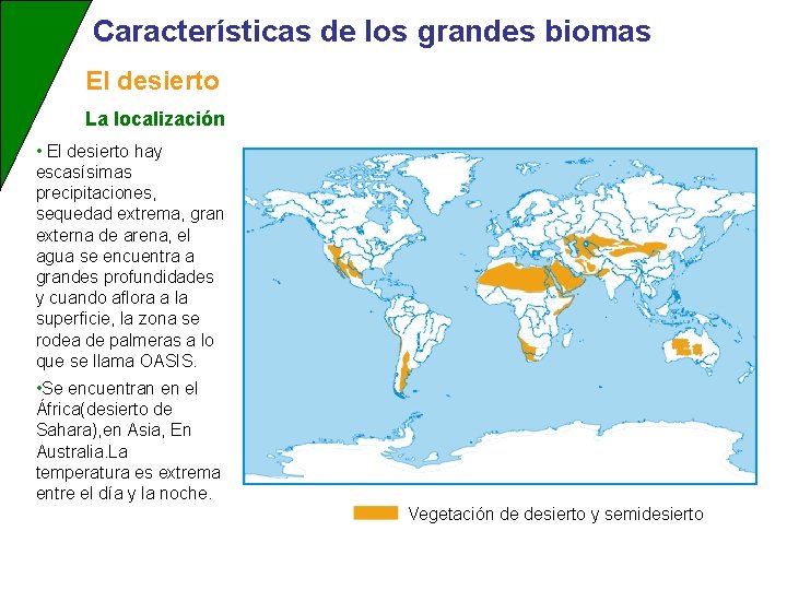 Características de los grandes biomas El desierto La localización • El desierto hay escasísimas