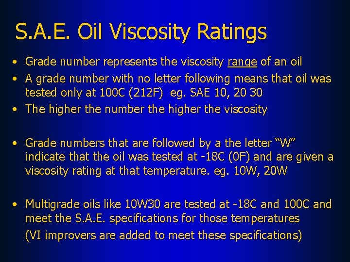 S. A. E. Oil Viscosity Ratings • Grade number represents the viscosity range of