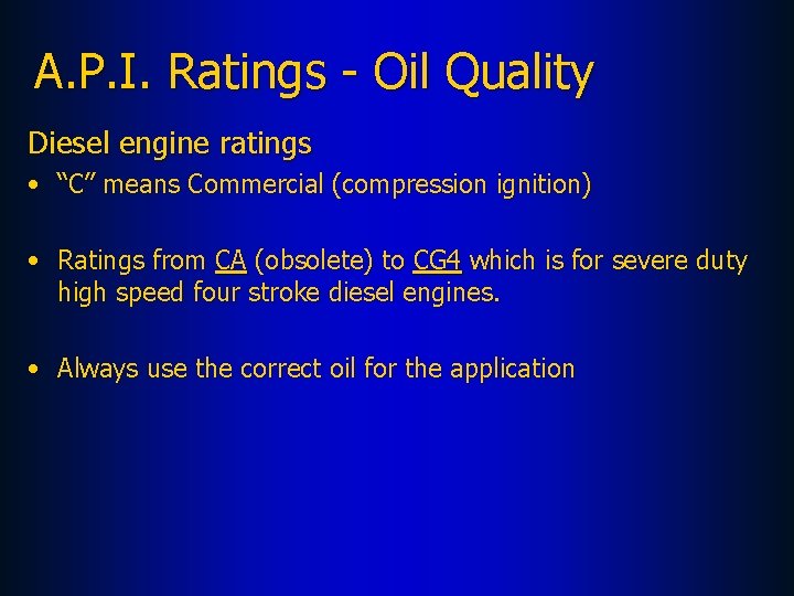 A. P. I. Ratings - Oil Quality Diesel engine ratings • “C” means Commercial