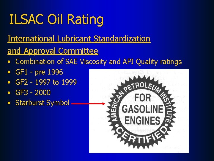 ILSAC Oil Rating International Lubricant Standardization and Approval Committee • • • Combination of