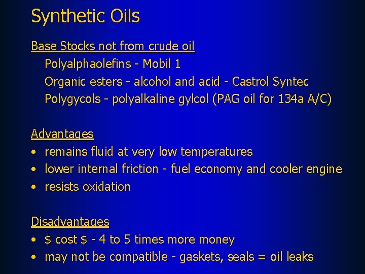 Synthetic Oils Base Stocks not from crude oil Polyalphaolefins - Mobil 1 Organic esters