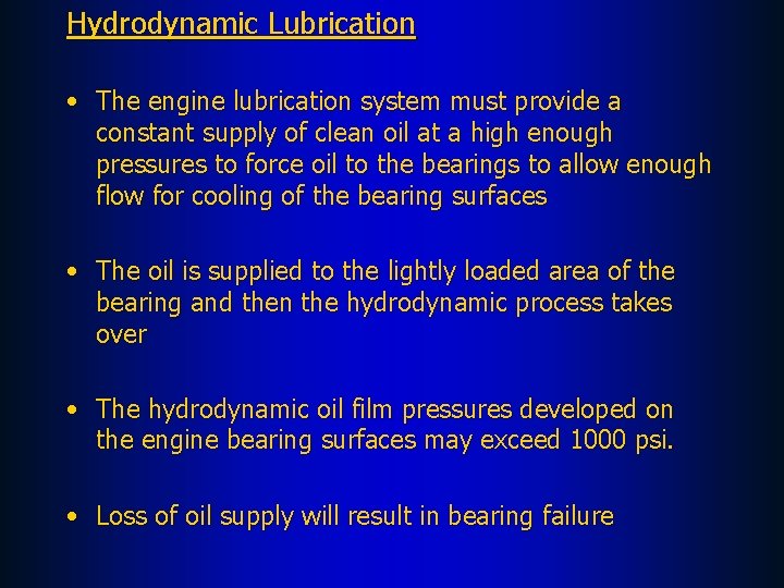 Hydrodynamic Lubrication • The engine lubrication system must provide a constant supply of clean