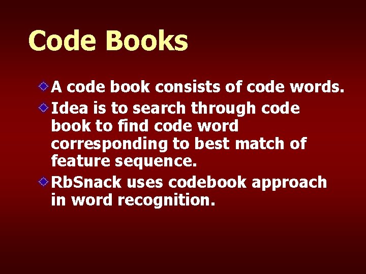 Code Books A code book consists of code words. Idea is to search through