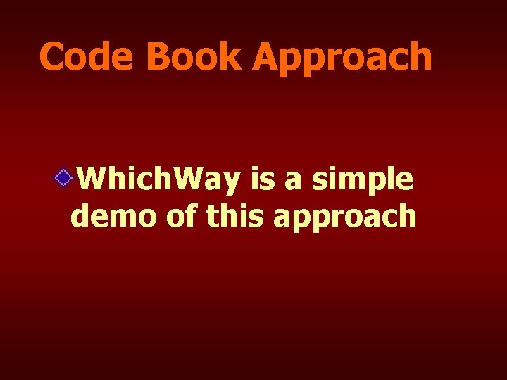 Code Book Approach Which. Way is a simple demo of this approach 