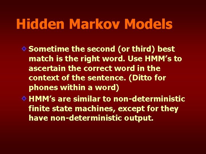 Hidden Markov Models Sometime the second (or third) best match is the right word.