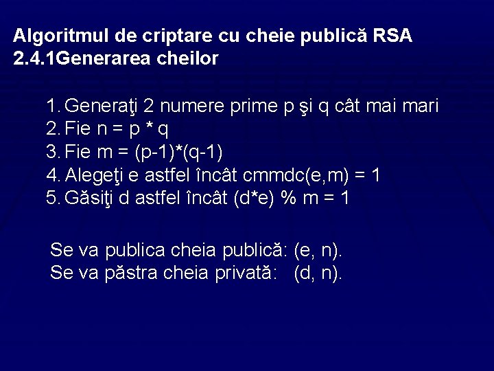 Algoritmul de criptare cu cheie publică RSA 2. 4. 1 Generarea cheilor 1. Generaţi