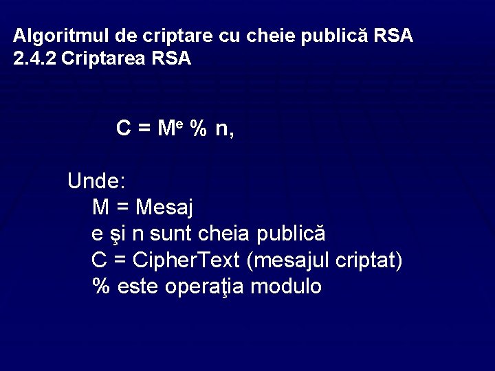 Algoritmul de criptare cu cheie publică RSA 2. 4. 2 Criptarea RSA C =