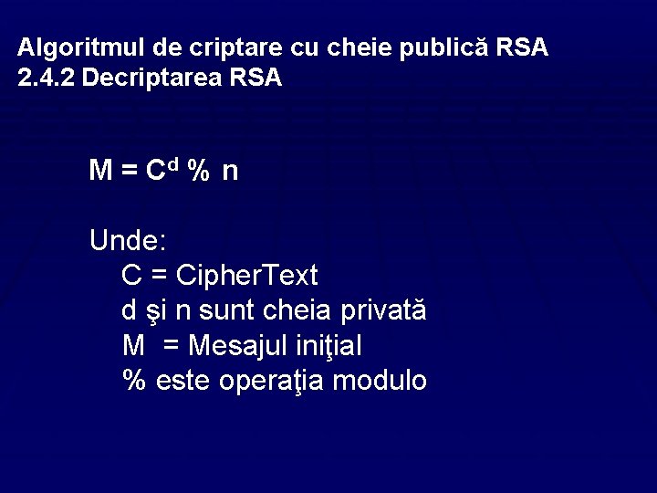 Algoritmul de criptare cu cheie publică RSA 2. 4. 2 Decriptarea RSA M =