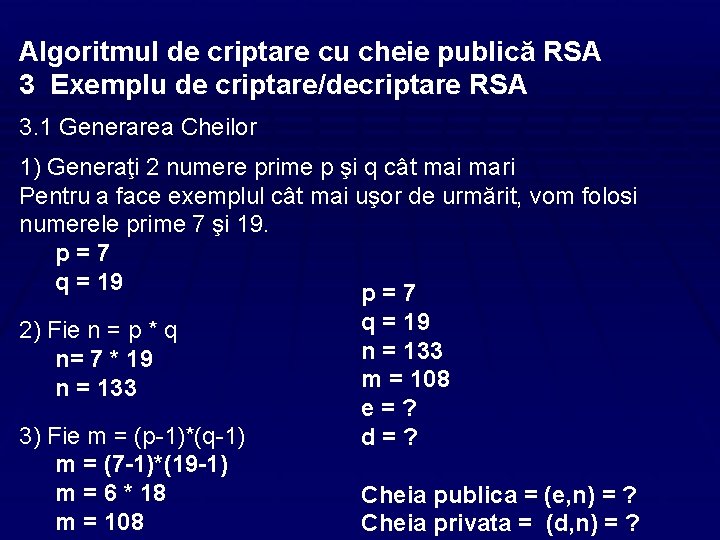 Algoritmul de criptare cu cheie publică RSA 3 Exemplu de criptare/decriptare RSA 3. 1