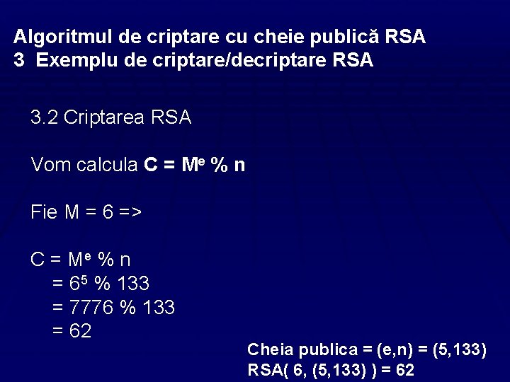 Algoritmul de criptare cu cheie publică RSA 3 Exemplu de criptare/decriptare RSA 3. 2