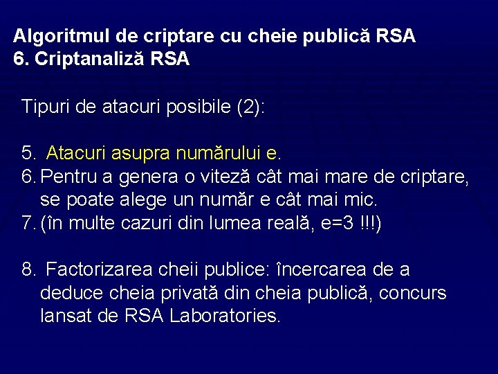 Algoritmul de criptare cu cheie publică RSA 6. Criptanaliză RSA Tipuri de atacuri posibile