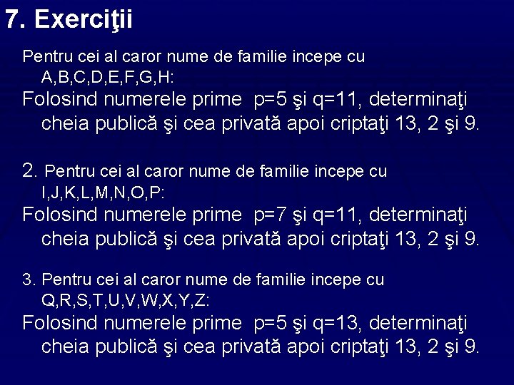 7. Exerciţii Pentru cei al caror nume de familie incepe cu A, B, C,