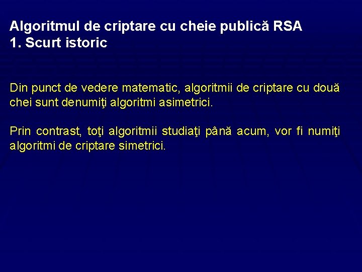 Algoritmul de criptare cu cheie publică RSA 1. Scurt istoric Din punct de vedere