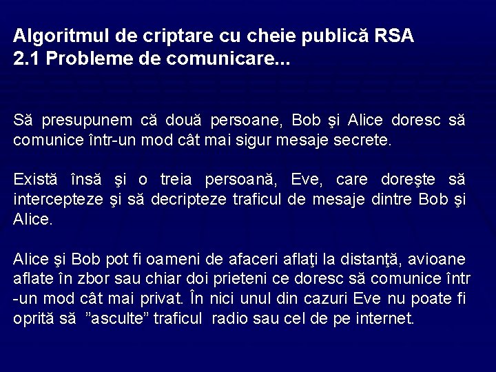 Algoritmul de criptare cu cheie publică RSA 2. 1 Probleme de comunicare. . .